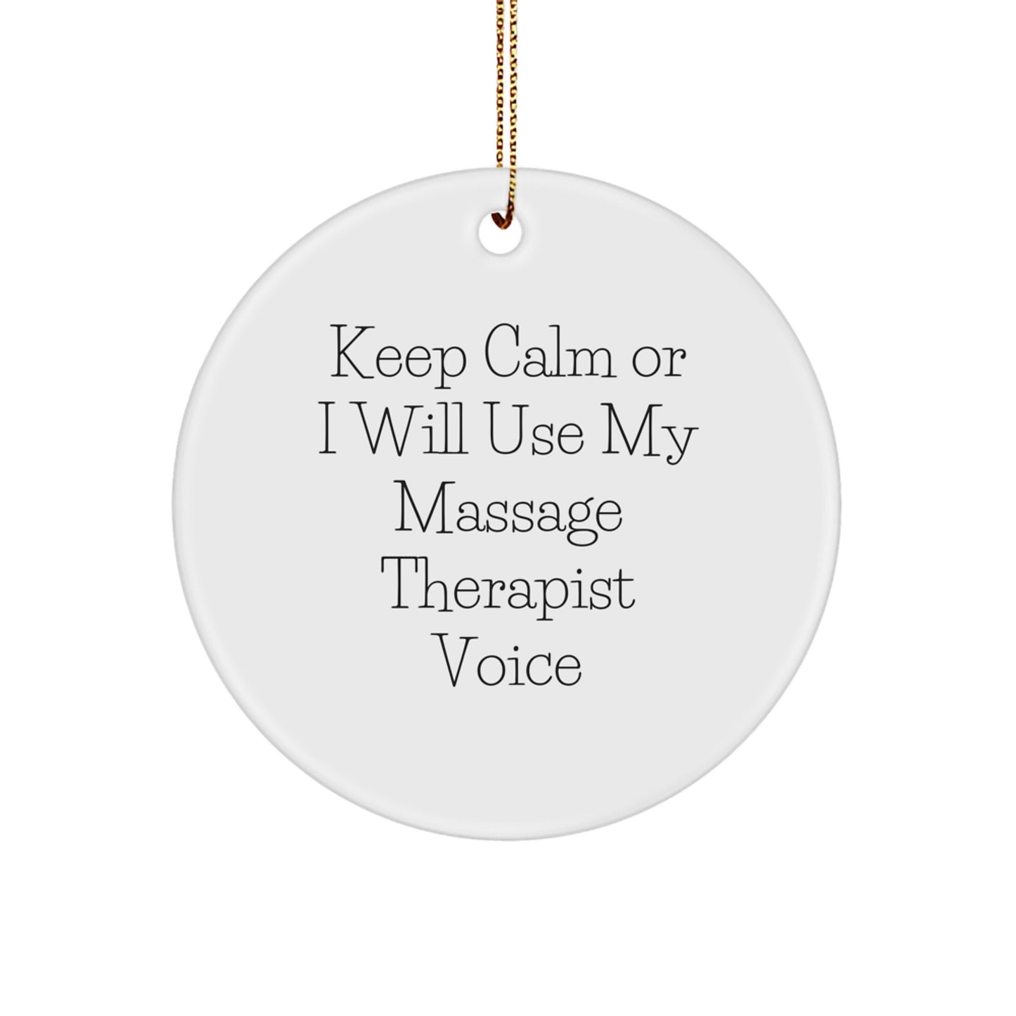 Funny Massage Therapist Gifts for Massage Therapist, White Circle Ornament, 'Keep Calm Or I Will Use My Massage Therapist Voice', Christmas Unique Gifts from Friends - Image 1