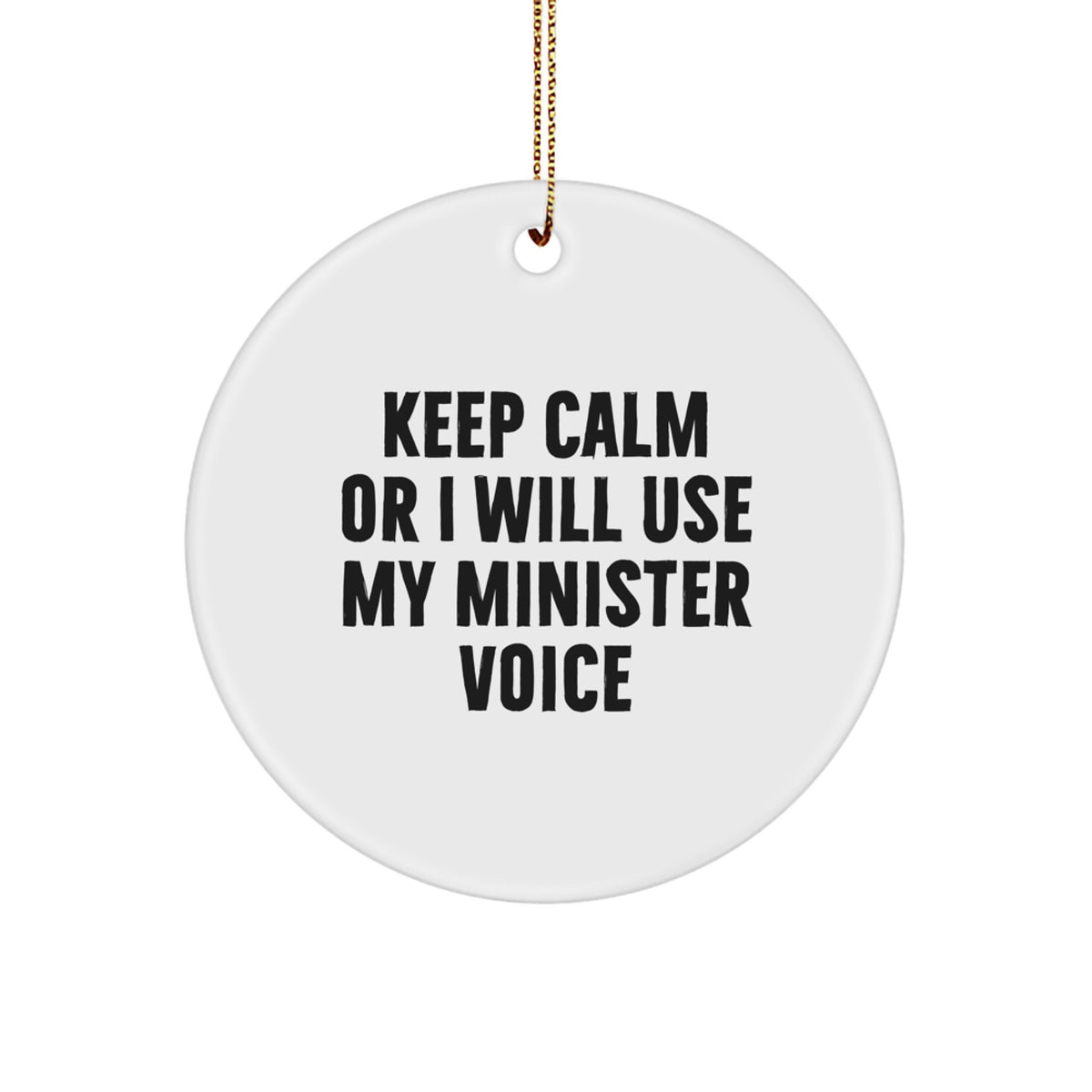 Funny Minister Gifts for Men - Keep Calm Or I Will Use My Minister Voice Christmas Circle Ornament from Friends - Image 1