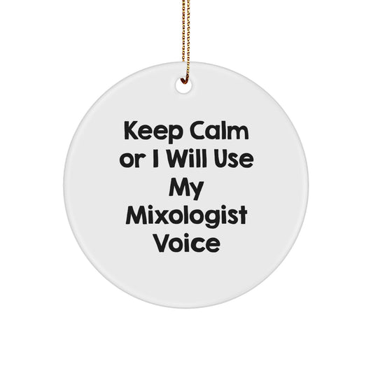 Funny Mixologist Gifts from Friends, Unique Circle Ornaments for Christmas, 'Keep Calm Or I Will Use My Mixologist Voice' Quote - Image 1