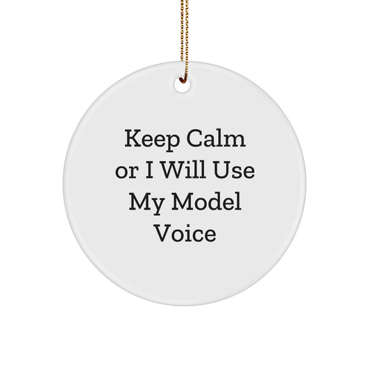 Funny Model Gifts for Him, Christmas Unique Ornaments for Model Enthusiasts, Circle Ornament Keepsake from Friends, 'Keep Calm Or I Will Use My Model Voice' Funny Holiday Decoration - Image 1