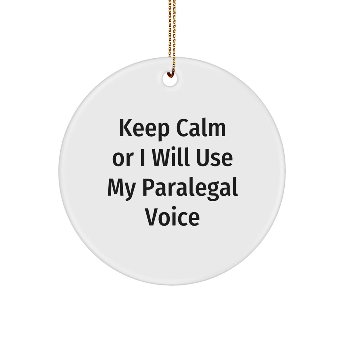 Funny Paralegal Gifts for Friends and Family, Keep Calm Or I Will Use My Paralegal Voice, Christmas Unique Circle Ornaments, Gifts from Men, Women, Coworkers - Image 1