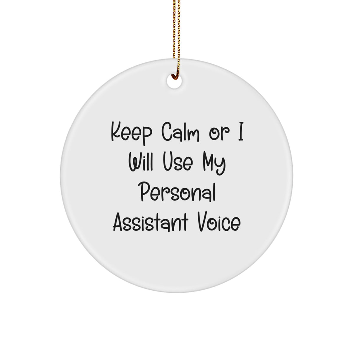 Funny Personal Assistant Gifts for Women Men Friends Family, 'Keep Calm Or I Will Use My Personal Assistant Voice' Circle Ornament, Christmas Unique Decorations - Image 1