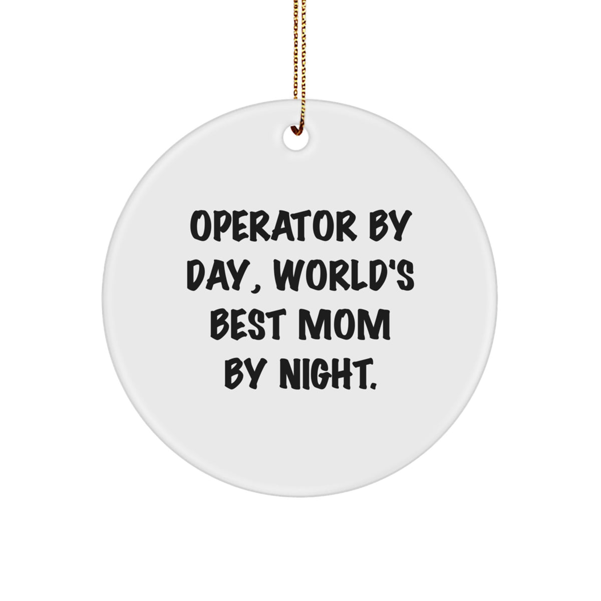 Funny Operator Gifts for Men, Operator Christmas Unique Gifts with Circle Ornament, 'Operator By Day, World's Best Mom By Night' Funny Mom Quote - Image 1