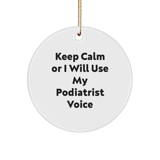 Funny Podiatrist Gifts for Christmas, Keep Calm 'I Will Use My Podiatrist Voice' Circle Ornament, Unique Ornaments for Podiatrist, Funny Christmas Unique Gifts from Family, Friends, Coworkers - Image 1
