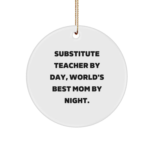 Funny Substitute Teacher Gifts for Men and Women - Christmas Unique Gifts from Friends and Family with 'Substitute Teacher By Day, World's Best Mom By Night' Circle Ornament - Image 1