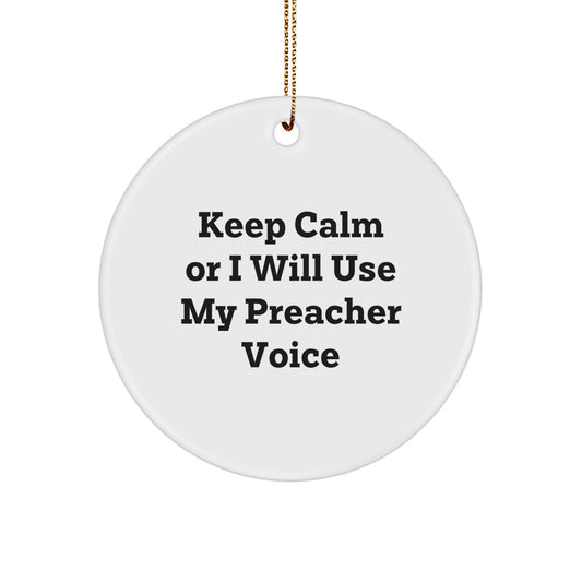 Funny Preacher Gifts for Men, Women, Friends, Family - Keep Calm Or I Will Use My Preacher Voice Circle Ornament, Christmas Unique Gifts - Image 1