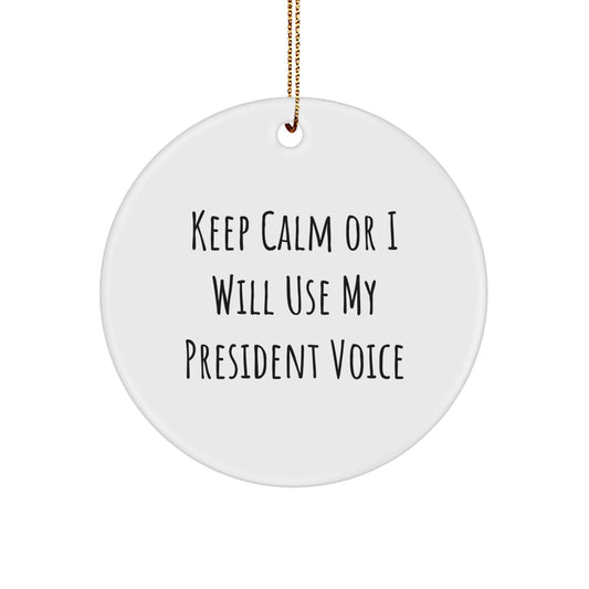 President Christmas Ornament Gift for Him - Keep Calm Or I Will Use My - Image 1