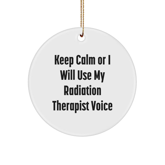 Funny Radiation Therapist Gifts for Men - Christmas Unique Ornaments with Keep Calm Or I Will Use My Radiation Therapist Voice Quote, Circle Ornament for Radiation Therapist Friends - Image 1