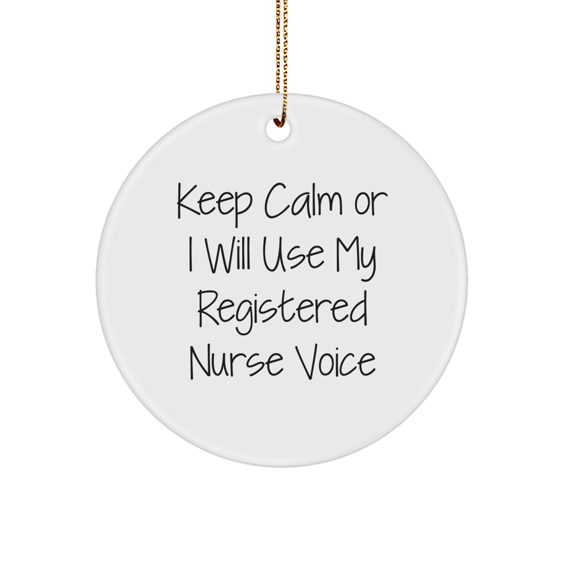Funny Registered Nurse Christmas Unique Gifts from Friends for Registered Nurses - Keep Calm I Will Use My Registered Nurse Voice Circle Ornament - Image 1