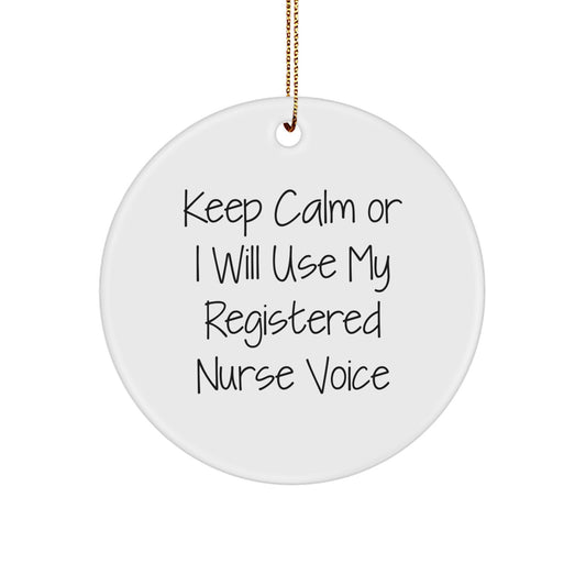 Funny Registered Nurse Christmas Unique Gifts from Friends for Registered Nurses - Keep Calm I Will Use My Registered Nurse Voice Circle Ornament - Image 1