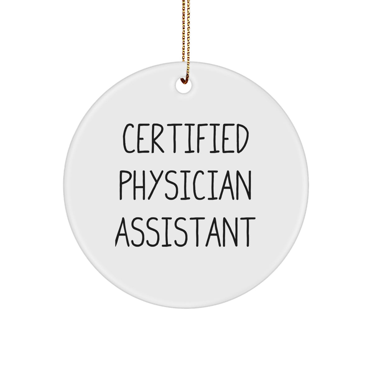 Funny Quote Gifts from Men for Certified Physician Assistant Christmas Unique Ornament - Image 1