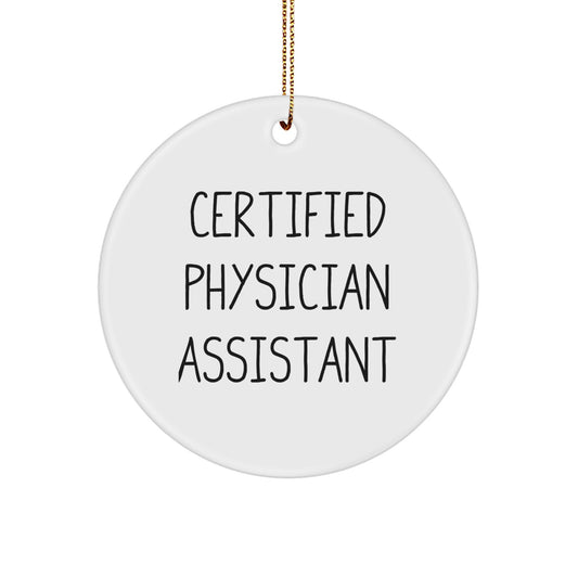 Funny Quote Gifts from Men for Certified Physician Assistant Christmas Unique Ornament - Image 1