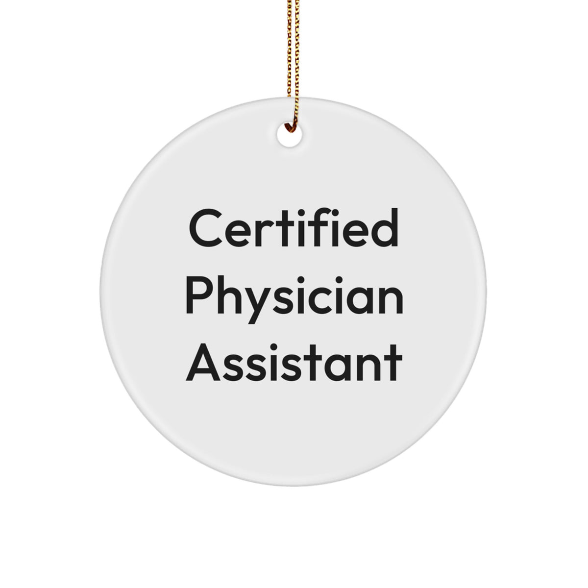 Funny Gifts from Friends for Certified Physician Assistant Christmas Unique Ornaments Circle Shaped White - Image 1