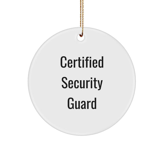 Certified Security Guard Christmas Unique Gifts from Men to Friends, Funny Quote Circle Ornament for Security Guard - Image 1