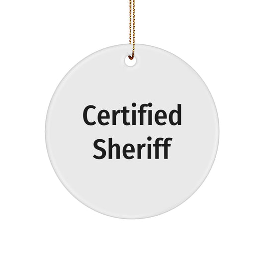 Funny Sheriff Gifts from Men to Friends - Christmas Unique Circle Ornaments with Certified Sheriff Quote - Image 1