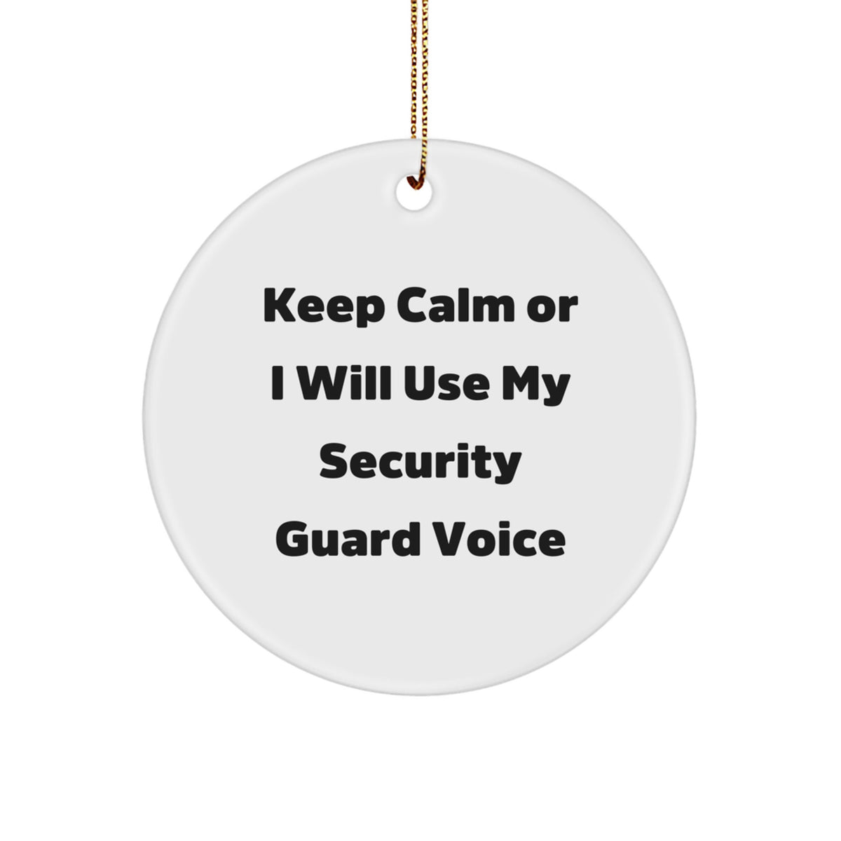 Funny Security Guard Circle Ornaments Gifts from Friends for Security Guard Men - Keep Calm Or I Will Use My Security Guard Voice Christmas Unique Gifts - Image 1