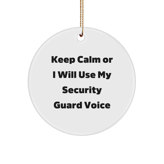 Funny Security Guard Circle Ornaments Gifts from Friends for Security Guard Men - Keep Calm Or I Will Use My Security Guard Voice Christmas Unique Gifts - Image 1