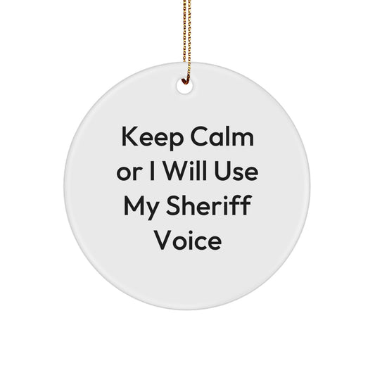 Funny Sheriff Gifts for Men - Keep Calm Or I Will Use My Sheriff Voice Circle Ornament, Christmas Unique Gift Ideas from Friends - Image 1