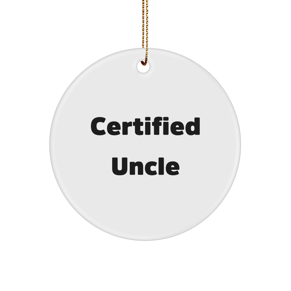Funny Certified Uncle Circle Ornament Gifts from Men to Men for Christmas Unique Ornament - Image 1