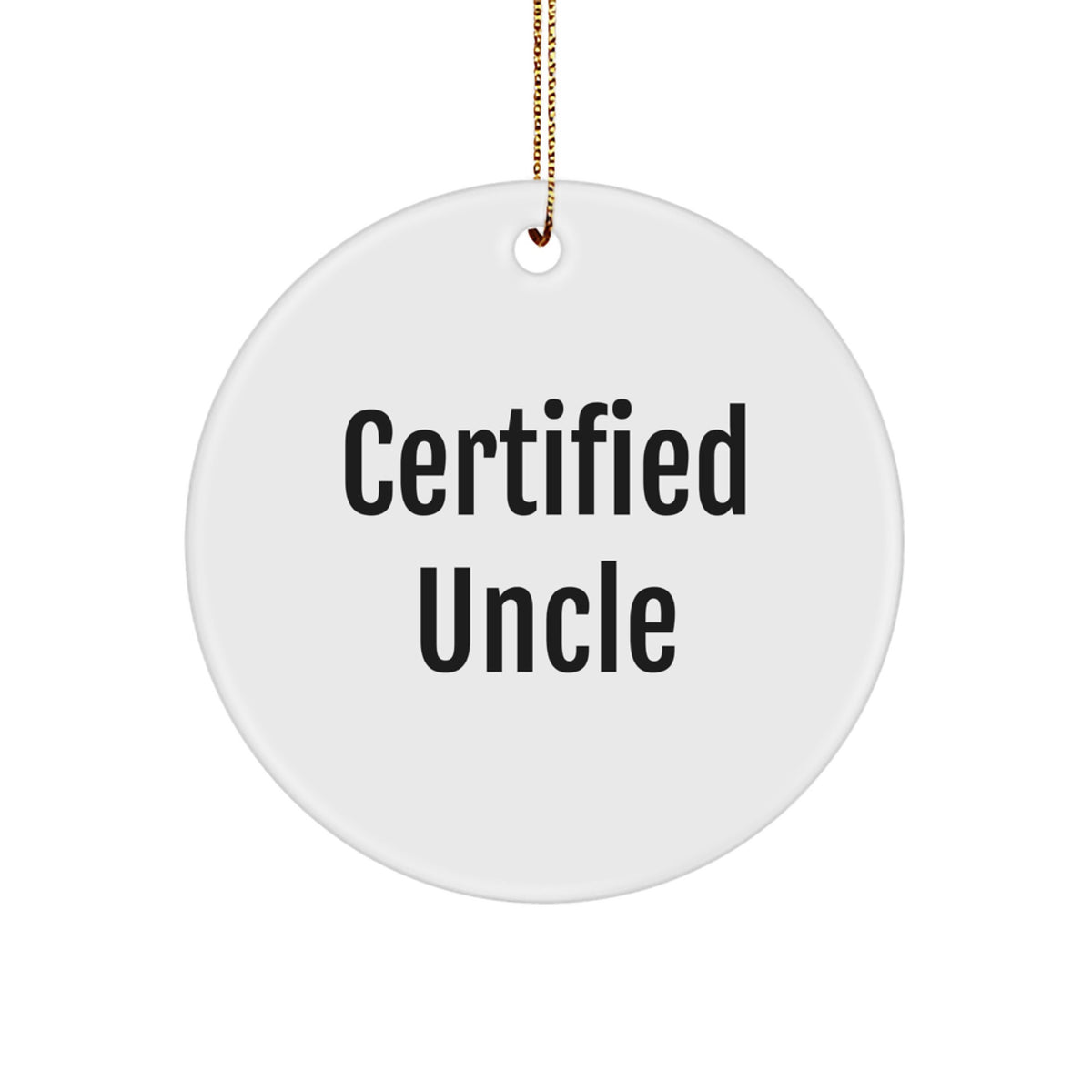Funny Quote Gifts from Men to Uncle, Certified Uncle Circle Ornament for Christmas Unique Gifts - Image 1