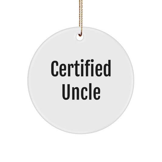 Funny Quote Gifts from Men to Uncle, Certified Uncle Circle Ornament for Christmas Unique Gifts - Image 1
