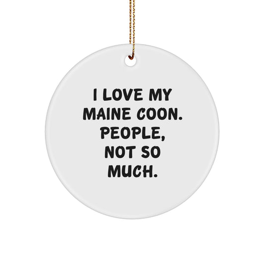 Funny Maine Coon Cat Circle Ornaments for Christmas Unique Gifts from Friends and Family to Enthusiasts of I Love My Maine Coon People Not So Much - Image 1