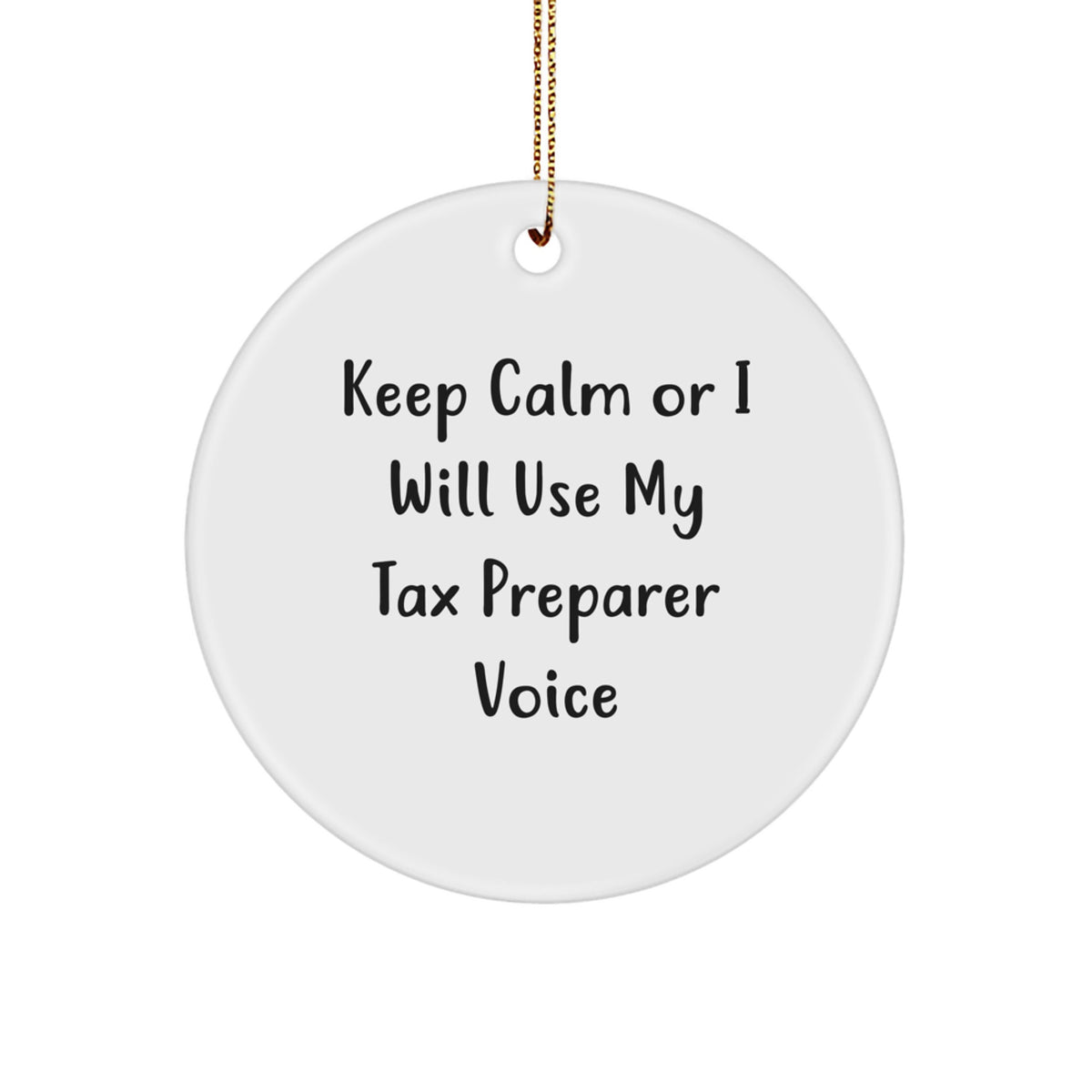 Tax Preparer Christmas Ornament Gift Keep Calm Or I Will Use My Tax - Image 1