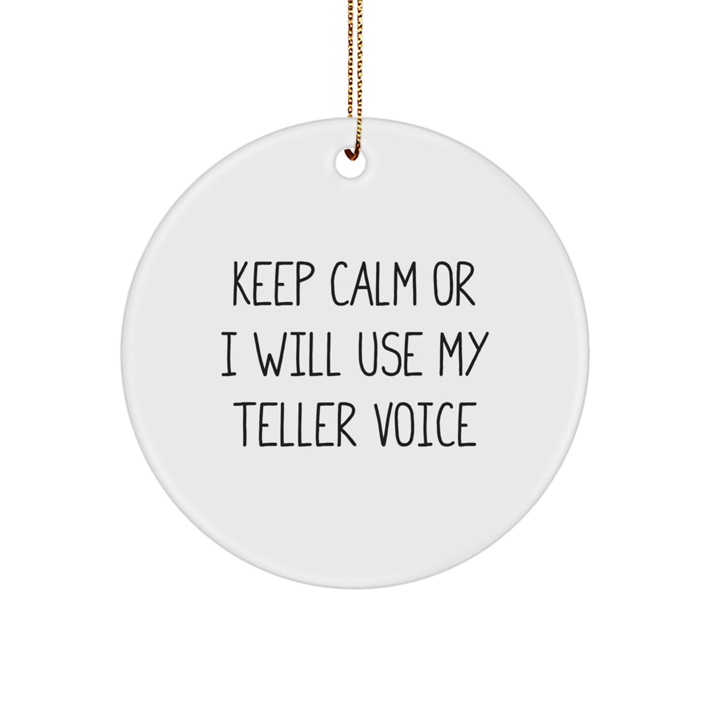 Funny Teller Gifts from Friends for Christmas - White Circle Ornament with Keep Calm Or I Will Use My Teller Voice Quote - Image 1