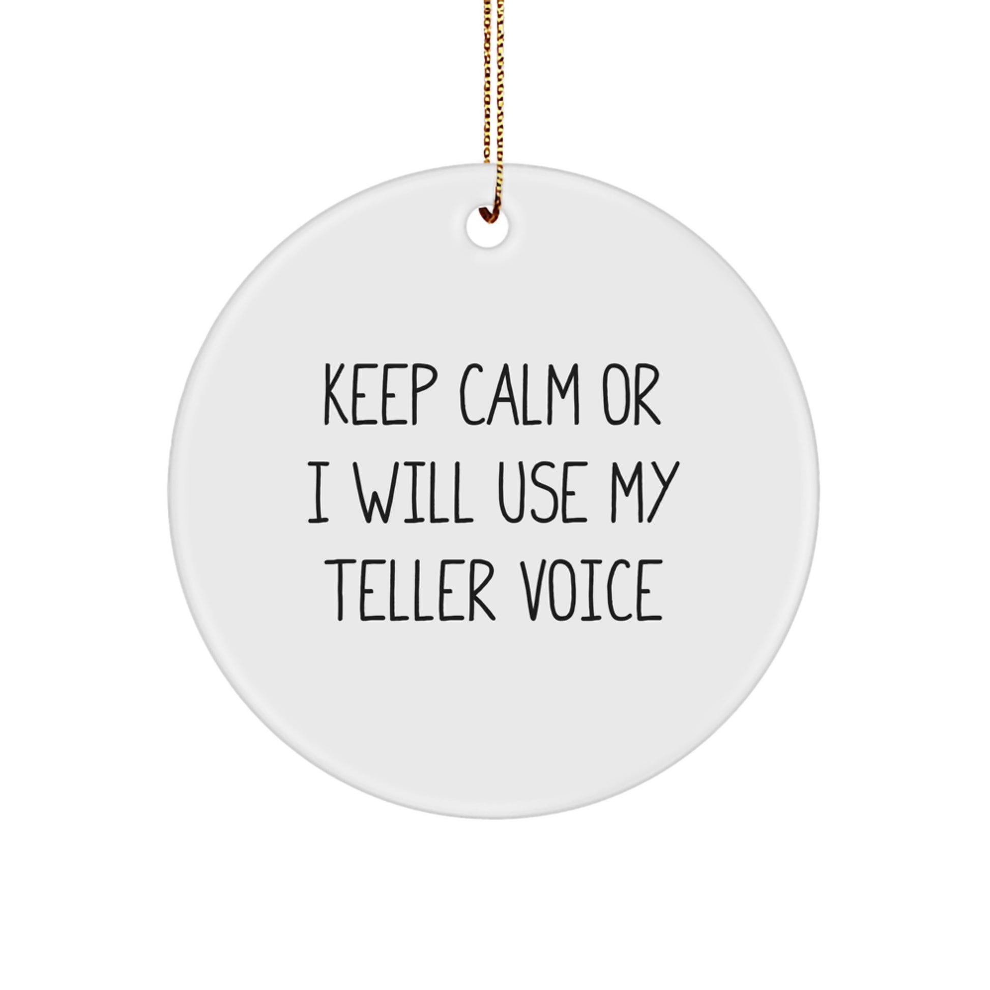 Funny Teller Gifts from Friends for Christmas - White Circle Ornament with Keep Calm Or I Will Use My Teller Voice Quote - Image 1