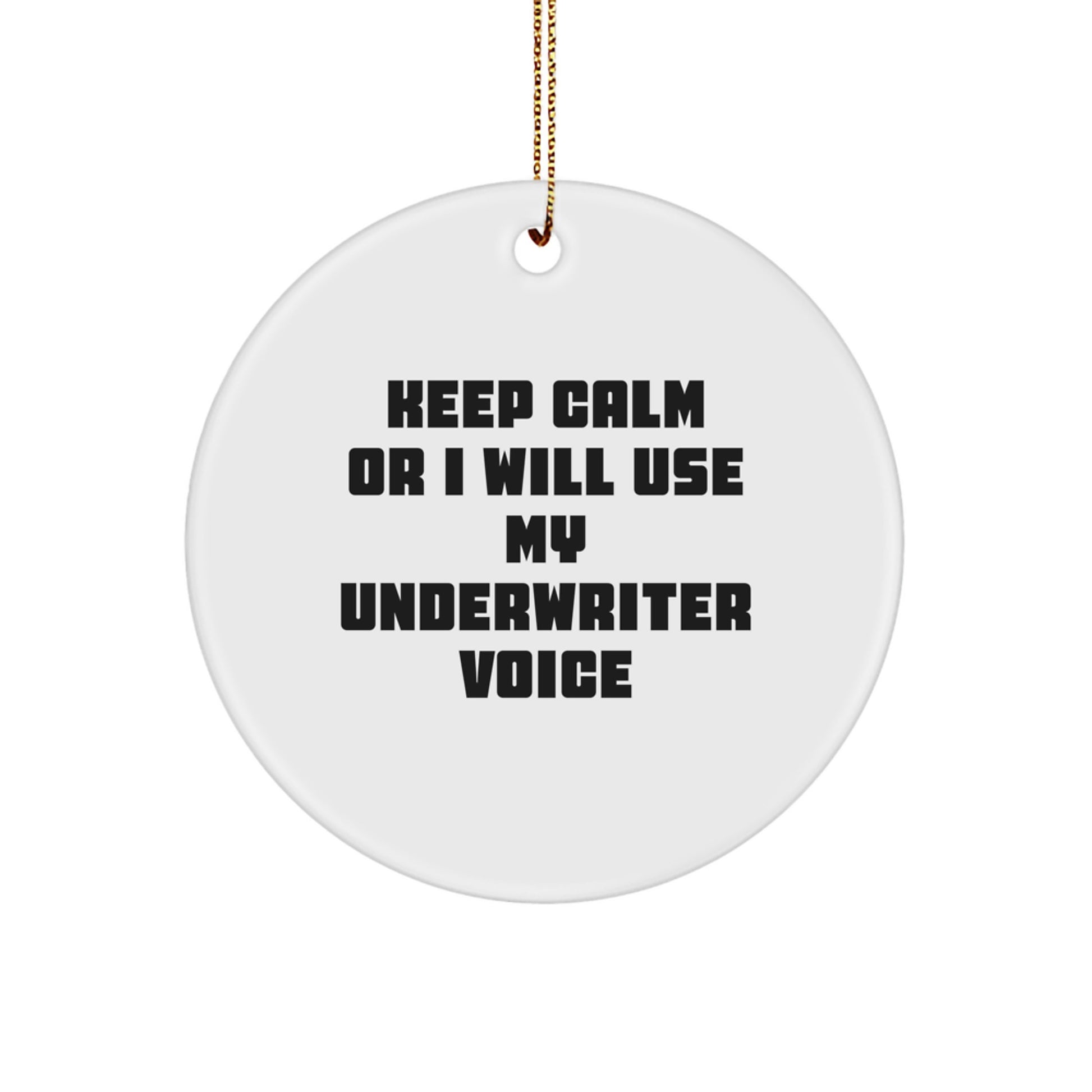Funny Underwriter Gifts for Men, Underwriter Circle Ornament, Keep Calm Or I Will Use My Underwriter Voice, Christmas Unique Decorations - Image 1