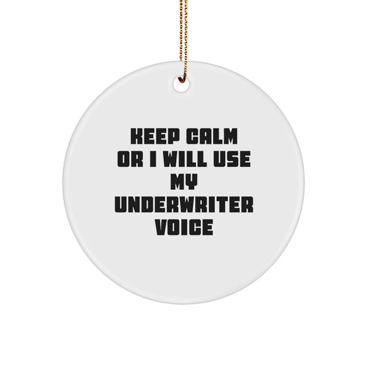 Funny Underwriter Gifts for Men, Underwriter Circle Ornament, Keep Calm Or I Will Use My Underwriter Voice, Christmas Unique Decorations - Image 1
