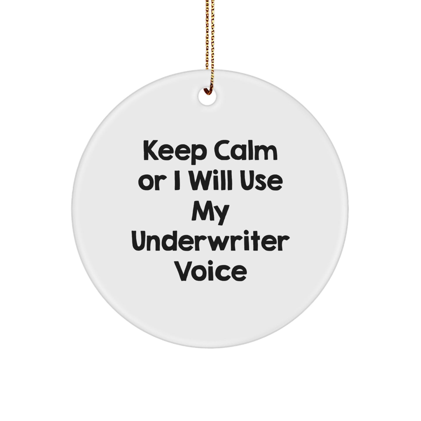 Funny Underwriter Circle Ornaments Gifts from Friends and Family, Keep Calm Underwriter Voice Circle Decorations for Christmas Unique Gifts, Funny Circle Ornaments for Men Women Coworkers Family - Image 1