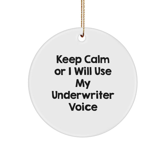 Funny Underwriter Circle Ornaments Gifts from Friends and Family, Keep Calm Underwriter Voice Circle Decorations for Christmas Unique Gifts, Funny Circle Ornaments for Men Women Coworkers Family - Image 1