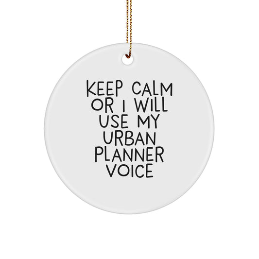 Funny Urban Planner Gifts from Friends - Keep Calm Or I Will Use My Urban Planner Voice Circle Ornament for Christmas Unique Gifts - Image 1