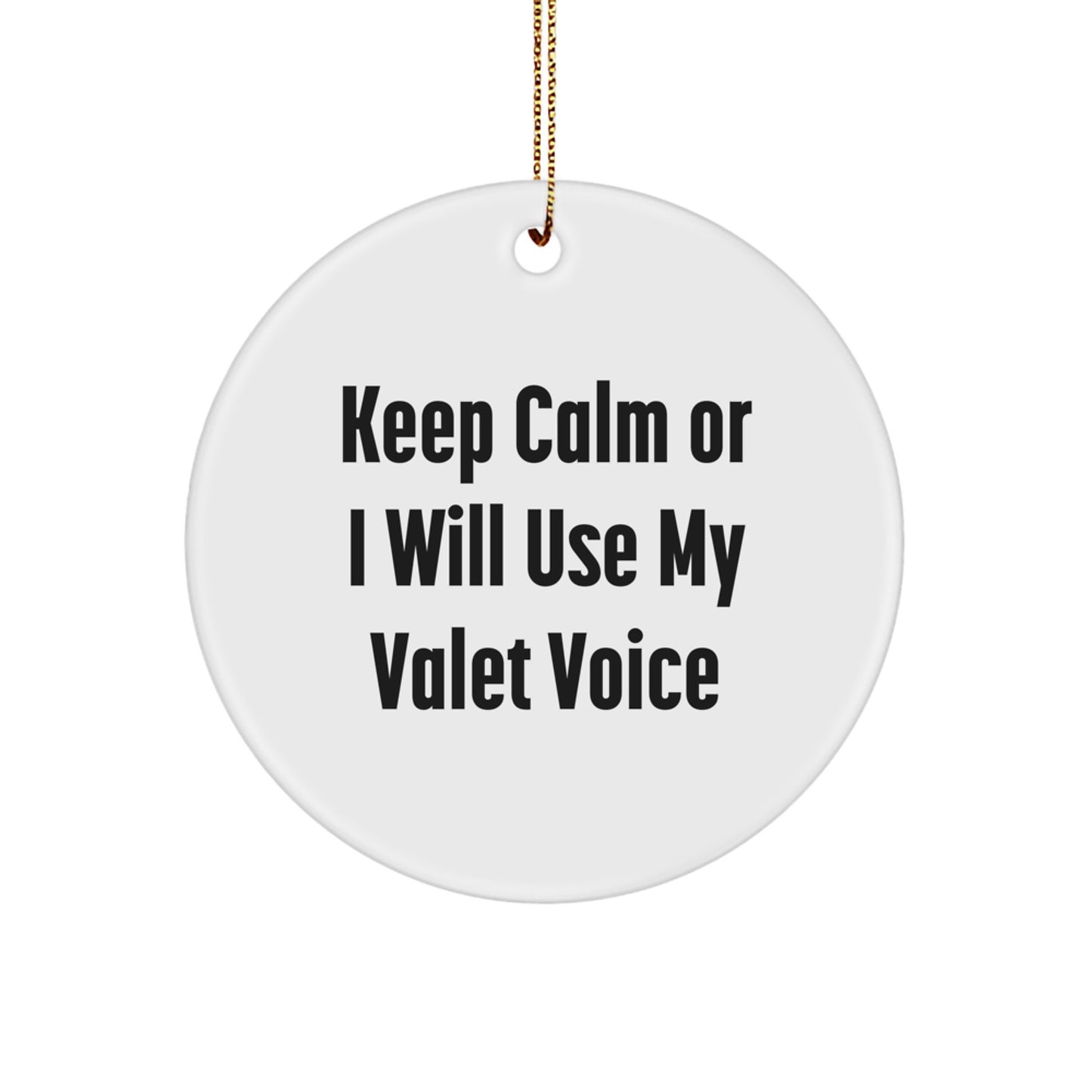 Valet Gifts from Friends, Funny Circle Ornament for Men, Keep Calm Or I Will Use My Valet Voice, Christmas Unique Gifts - Image 1