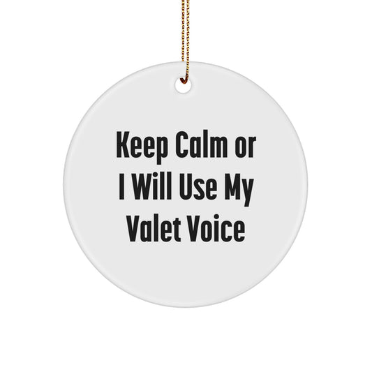 Valet Gifts from Friends, Funny Circle Ornament for Men, Keep Calm Or I Will Use My Valet Voice, Christmas Unique Gifts - Image 1