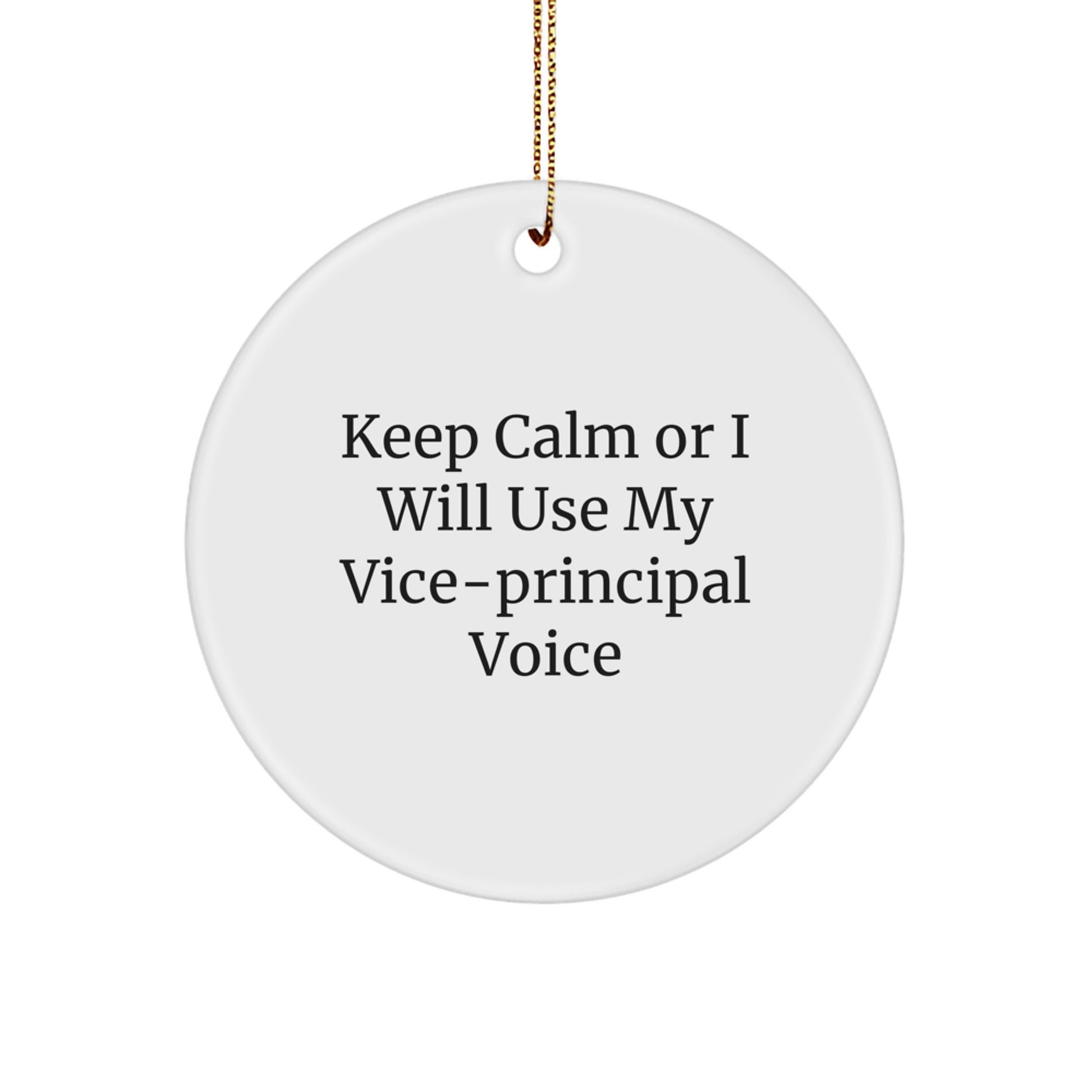 Funny Vice-principal Christmas Unique Gifts from Friends and Family - Keep Calm Or I Will Use My Vice-principal Voice Circle Ornament - Image 1