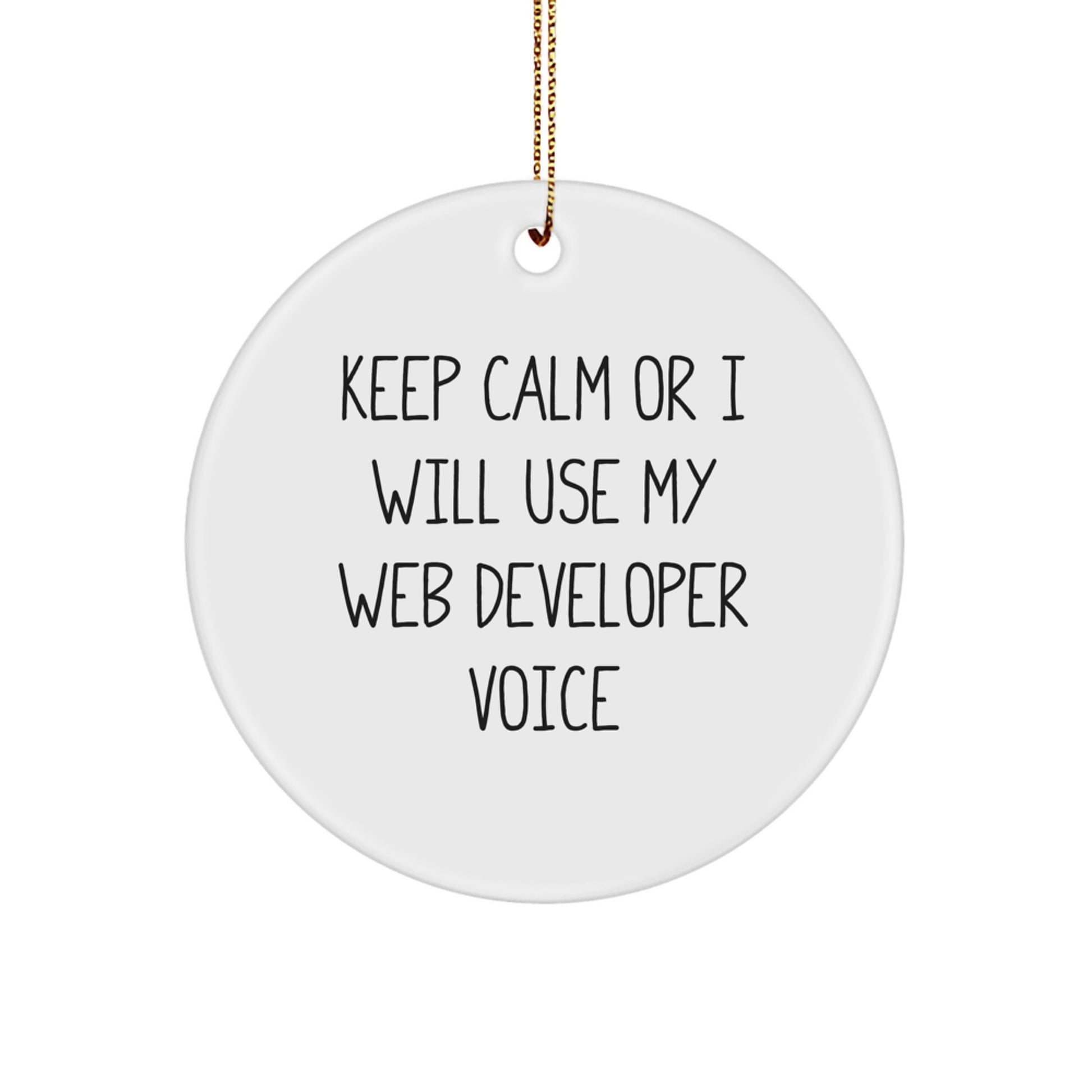 Funny Web Developer Gifts, Circle Ornament, Keep Calm Or I Will Use My Web Developer Voice - Image 1