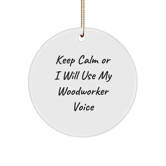 Funny Woodworker Gifts from Friends for Woodworker - Keep Calm Or I Will Use My Woodworker Voice Circle Ornament, Christmas Unique Gifts - Image 1