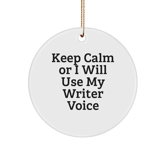 Funny Writer Gifts for Friends, Christmas Unique Circle Ornament with Keep 'Calm or I'll Use My Writer Voice', Durable MDF and High-Gloss Finish - Image 1