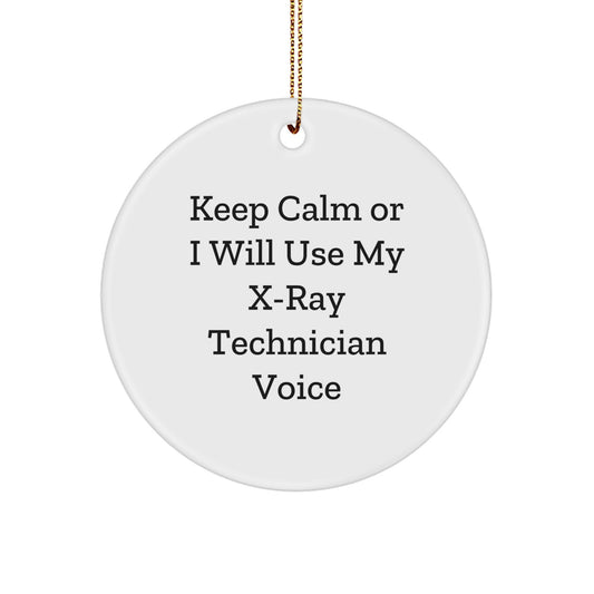 Funny X-Ray Technician Gifts for Men, Women, Friends, and Family - Circle Ornament, 'Keep Calm Or I Will Use My X-ray Technician Voice' - Unique Christmas Decorations - Image 1