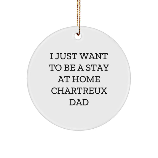 Funny Chartreux Cat Circle Ornament Gifts from Men, Women, Friends, Coworkers, Family for Chartreux Cat Lovers with I Just Want To Be A Stay At Home Chartreux Dad Quote, Unique Christmas Ornaments - Image 1