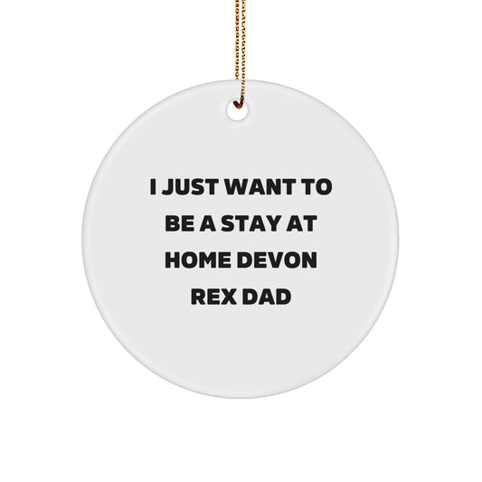 Funny Devon Rex Cat Dad Gifts for Men - I Just Want To Be A Stay At Home Devon Rex Dad Circle Ornament, White, Christmas Unique - Image 1
