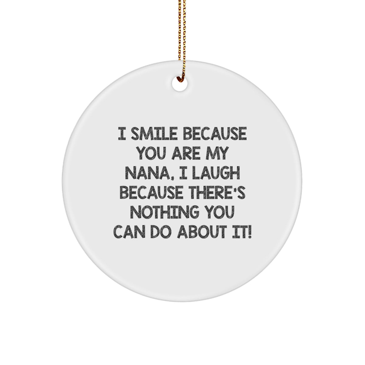Christmas Ornament Gift Funny Nana Keepsake, 'Nothing You Can Do' Saying - Image 1