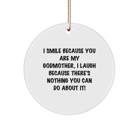 Funny Godmother Circle Ornament Gifts from Family to Godmother for Christmas, I Smile Because You Are My Godmother, I Laugh Because There's Nothing You Can Do About It! Godmother Gifts - Image 1