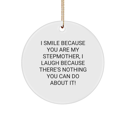 Funny Stepdaughter Gifts for Step Mom Stepmother Christmas Circle Ornament with 'I Smile Because You Are My Stepmother, I Laugh Because There's Nothing You Can Do About It!' Quote - Image 1