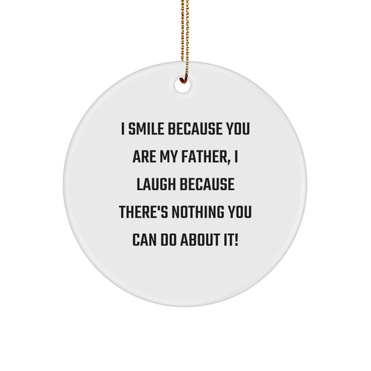 Christmas Gift for Dad - Funny Father Ornament, 'I Smile Because You' - Image 1