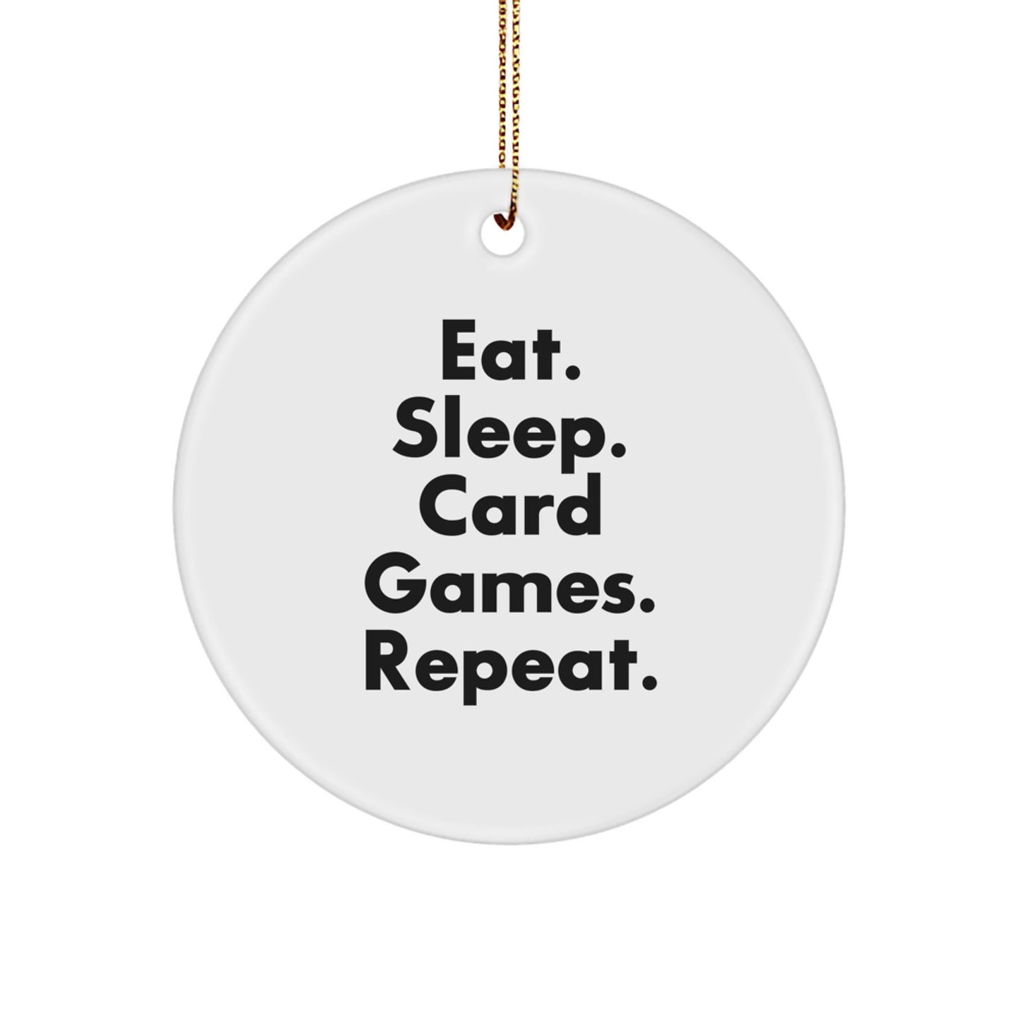 Funny Card Games Gift for Friends - Circle Ornament with Eat. Sleep. Card Games. Repeat. Quote, Christmas Unique Gifts from Family - Image 1