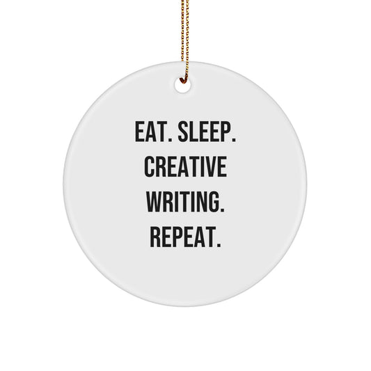 Funny Creative Writing Gifts for Men from Friends - Eat. Sleep. Creative Writing. Repeat. White Circle Ornament - Image 1
