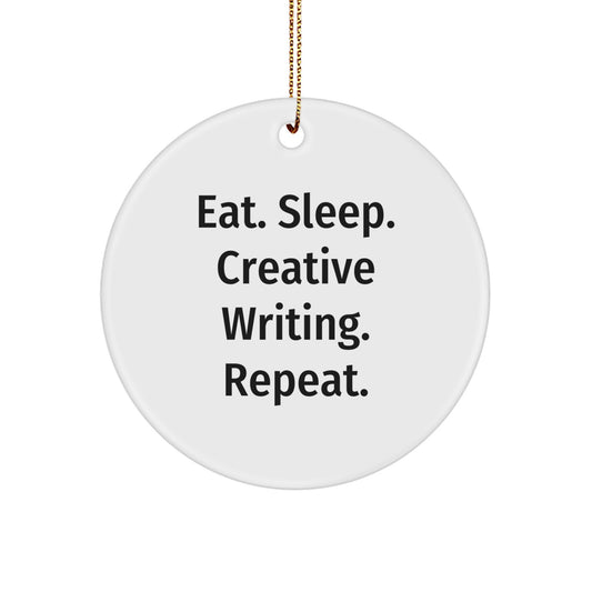 Creative Writing Gifts for Friends from Men - Eat. Sleep. Creative Writing. Repeat. Inspirational Christmas Circle Ornament - Image 1